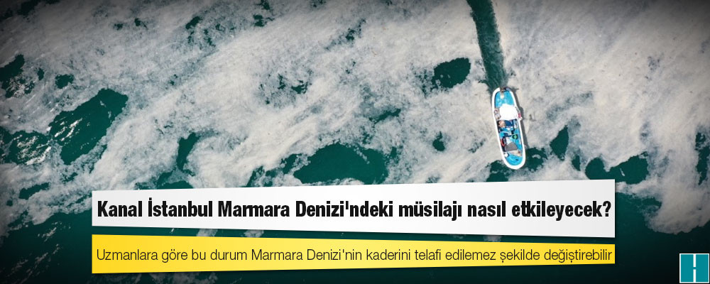 Kanal İstanbul Marmara Denizi'ndeki müsilajı nasıl etkileyecek?