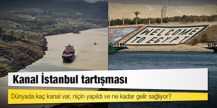 Kanal İstanbul tartışması: Dünyada kaç kanal var, niçin yapıldı ve ne kadar gelir sağlıyor?