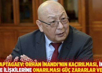 Kaptagaev: Orhan İnandı&rsquo;nın ka&ccedil;ırılması, iki &uuml;lke ilişkilerine onarılması g&uuml;&ccedil; zararlar verir