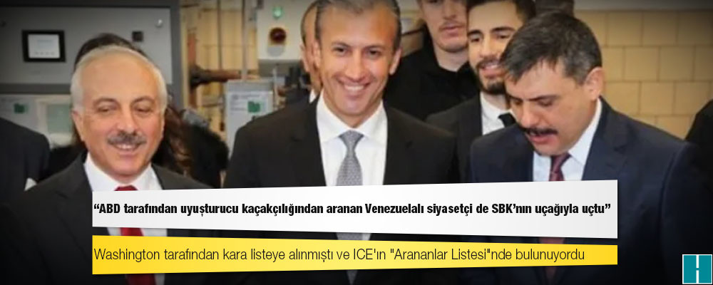 Karakas'ta görev yapan eski diplomat Öner: ABD tarafından uyuşturucu kaçakçılığından aranan Venezuelalı siyasetçi de SBK'nın uçağıyla uçtu