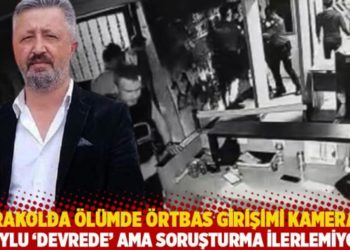 Karakolda &ouml;l&uuml;mde &ouml;rtbas girişimi kamerada: Soylu 'devrede' ama soruşturma ilerlemiyor