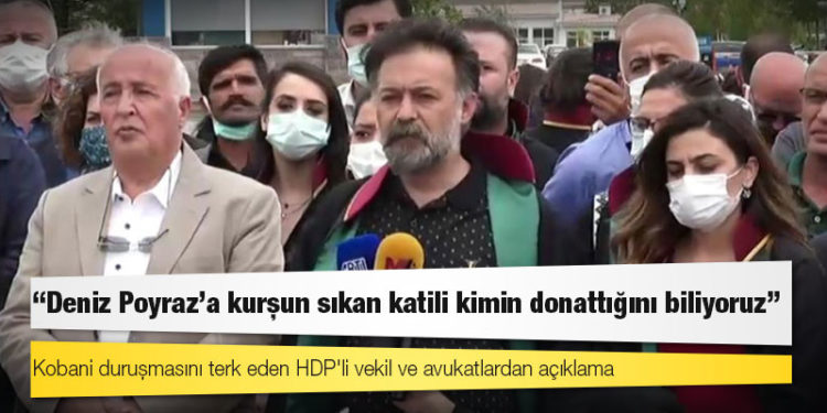 Kobani duruşmasını terk eden HDP'li vekil ve avukatlardan açıklama: Deniz Poyraz'a kurşun sıkan katili kimin donattığını biliyoruz
