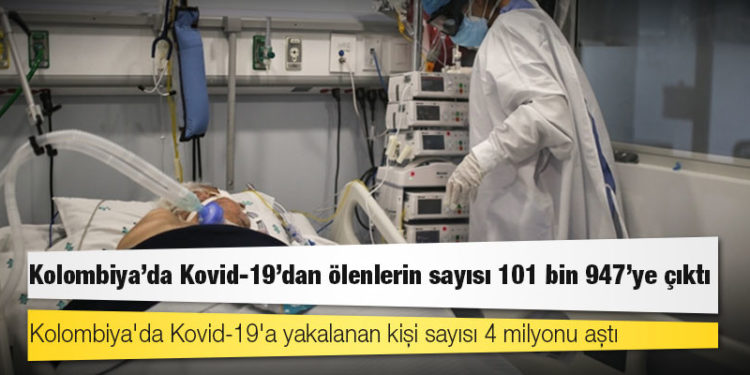 Kolombiya'da Kovid-19 nedeniyle ölenlerin sayısı 101 bin 947'ye yükseldi