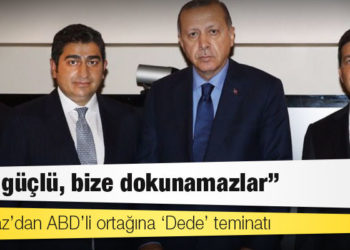 Korkmaz’dan ABD’li ortağına ‘Dede’ teminatı: Çok güçlü, bize dokunamazlar