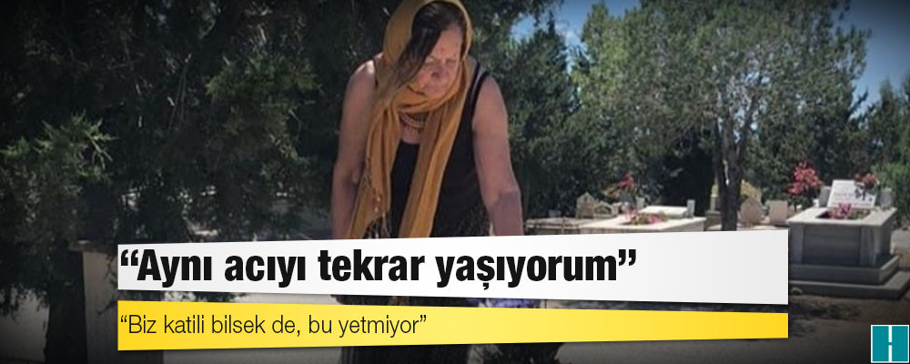 Kutlu Adalı’nın eşi: Aynı acıyı tekrar yaşıyorum