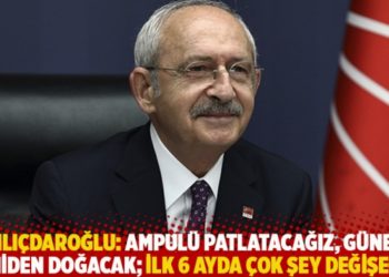Kılı&ccedil;daroğlu: Ampul&uuml; patlatacağız, g&uuml;neş yeniden doğacak; ilk 6 ayda &ccedil;ok şey değişecek