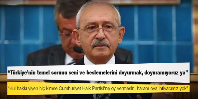 Kılıçdaroğlu: Kul hakkı yiyen hiç kimse Cumhuriyet Halk Partisi'ne oy vermesin, haram oya ihtiyacımız yok!