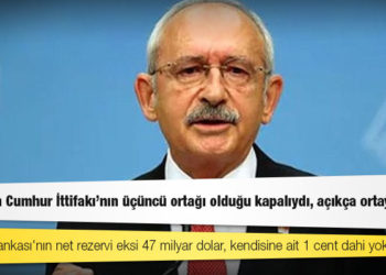 Kılıçdaroğlu: Merkez Bankası'nın net rezervi eksi 47 milyar dolar, kendisine ait 1 cent dahi yok