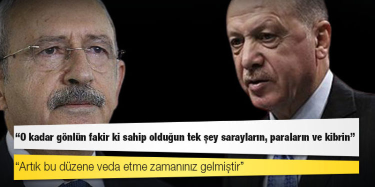 Kılıçdaroğlu'ndan Erdoğan'a: O kadar gönlün fakir ki sahip olduğun tek şey sarayların, paraların ve kibrin
