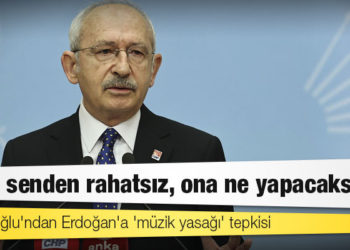 Kılıçdaroğlu'ndan Erdoğan'a 'müzik yasağı' tepkisi: Ülke senden rahatsız, ona ne yapacaksın?