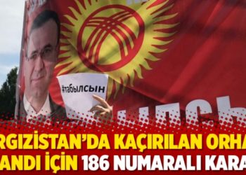 Kırgızistan&rsquo;da ka&ccedil;ırılan Orhan İnandı i&ccedil;in 186 numaralı karar