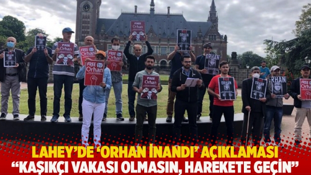 Lahey’de ‘Orhan İnandı’ açıklaması: Kaşıkçı vakası olmasın, harekete geçin