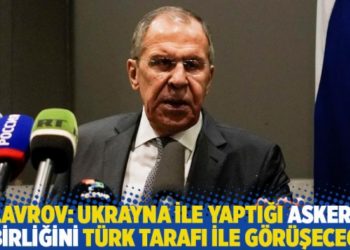 Lavrov: Ukrayna ile yaptığı askeri işbirliğini T&uuml;rk tarafı ile g&ouml;r&uuml;şeceğiz