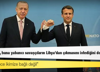 Macron: Erdoğan, bana yabancı savaşçıların Libya'dan çıkmasını istediğini doğruladı
