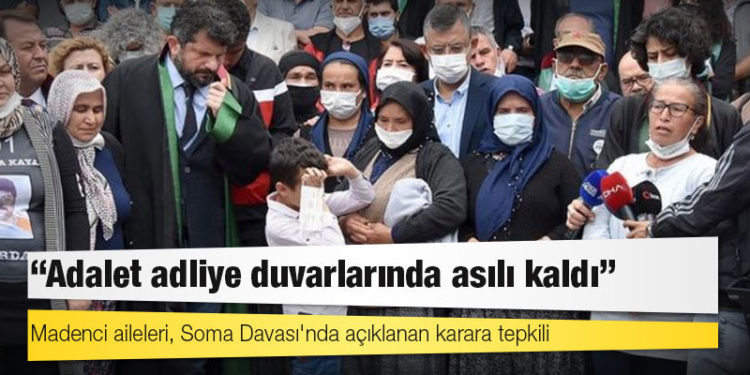 Madenci aileleri, Soma Davası'nda açıklanan karara tepkili: 'Adalet adliye duvarlarında asılı kaldı'