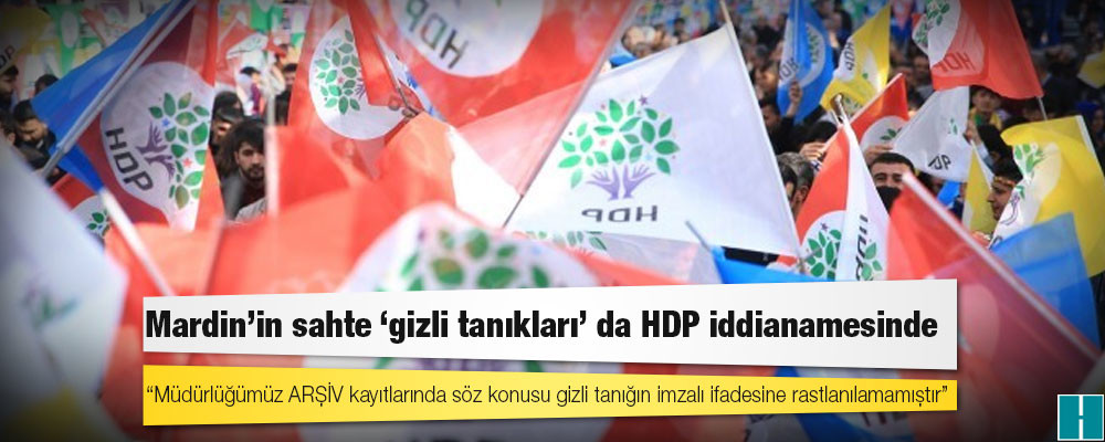 Mardin’in sahte ‘gizli tanıkları’ da HDP iddianamesinde