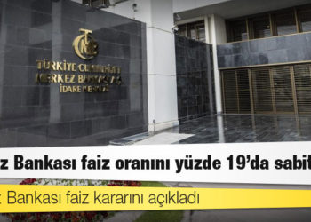 Merkez Bankası politika faizini yüzde 19'da sabit bıraktı