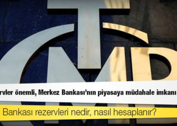 Merkez Bankası rezervleri nedir, nasıl hesaplanır?