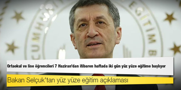 Milli Eğitim Bakanı: Ortaokul ve lise öğrencileri 7 Haziran'dan itibaren haftada iki gün yüz yüze eğitime başlıyor