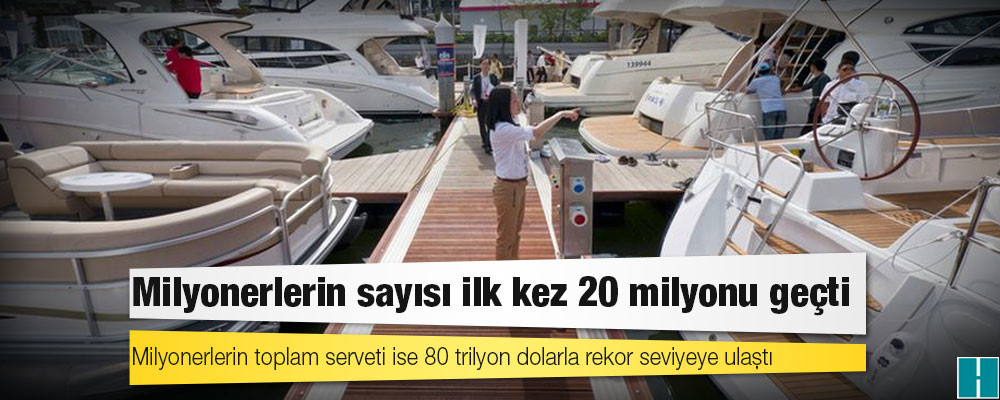 Milyonerlerin sayısı ilk kez 20 milyonu geçti