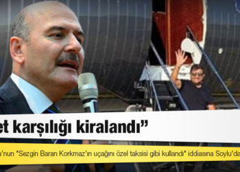 Mollaveisoğlu'nun "Sezgin Baran Korkmaz’ın uçağını özel taksisi gibi kullandı" iddiasına Soylu'dan yanıt: Ücret karşılığı kiralandı