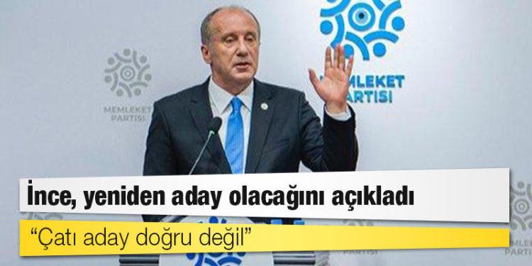 Muharrem İnce, yeniden aday olacağını açıkladı: Çatı aday doğru değil