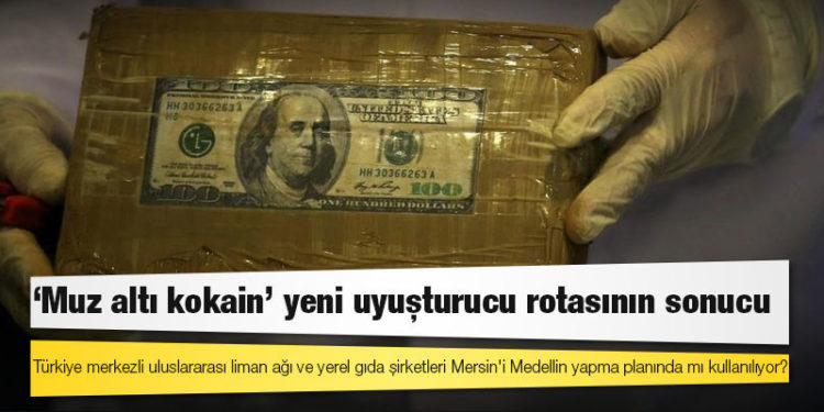 "Muz altı kokain" yeni uyuşturucu rotasının sonucu