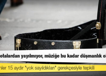 Müzisyenler 15 aydır "yok sayıldıkları" gerekçesiyle tepkili: Virüs notalardan yayılmıyor, müziğe bu kadar düşmanlık olmaz