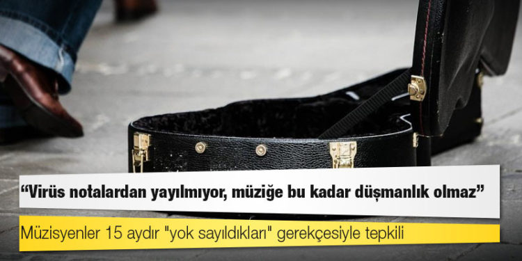 Müzisyenler 15 aydır "yok sayıldıkları" gerekçesiyle tepkili: Virüs notalardan yayılmıyor, müziğe bu kadar düşmanlık olmaz