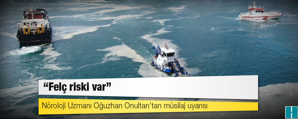 Nöroloji Uzmanı Oğuzhan Onultan'tan müsilaj uyarısı: Felç riski var