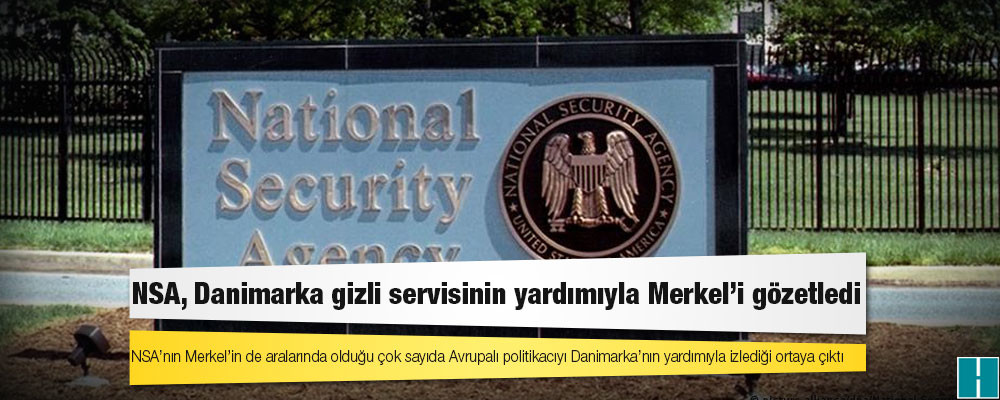 NSA, Danimarka gizli servisinin yardımıyla Merkel'i gözetledi