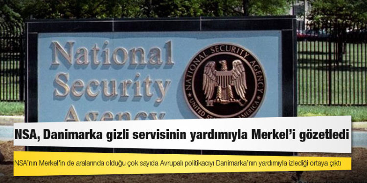 NSA, Danimarka gizli servisinin yardımıyla Merkel'i gözetledi