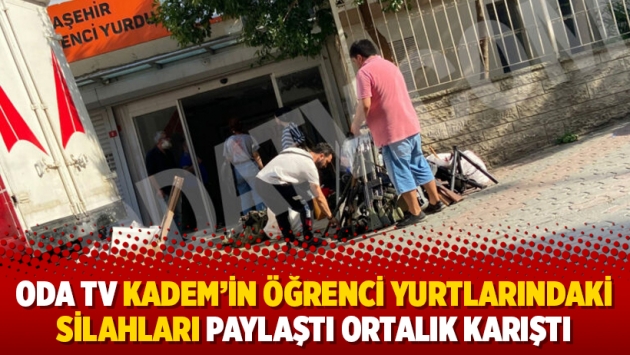 Oda Tv KADEM’in öğrenci yurtlarındaki silahları paylaştı ortalık karıştı