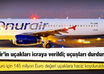 Onur Air'in uçakları icraya verildi; uçuşları durduruldu