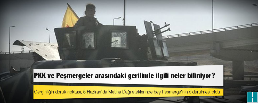 PKK ve Peşmergeler arasındaki gerilimle ilgili neler biliniyor?