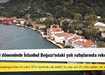 Pandemi döneminde İstanbul Boğazı'ndaki yalı satışlarında rekor kırıldı