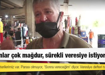 Pazarcı: İnsanlar çok mağdur, sürekli veresiye istiyorlar