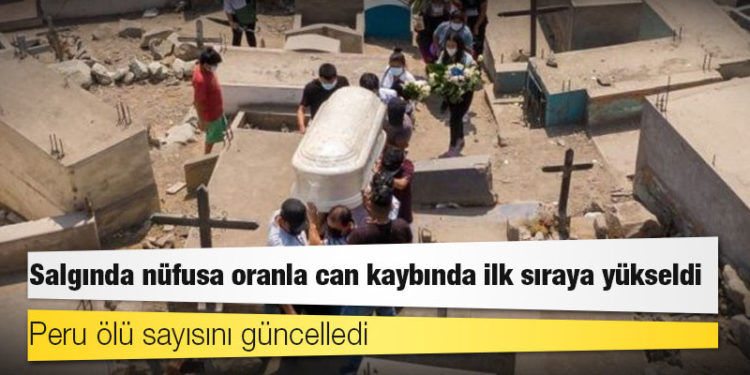Peru ölü sayısını güncelledi, salgında nüfusa oranla can kaybında ilk sıraya yükseldi