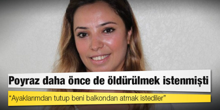 Poyraz daha önce de öldürülmek istenmişti
