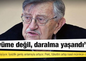 Prof. Dr. Korkut Boratav'an yüzde 7'lik büyüme yorumu: Büyüme değil, daralma yaşandı