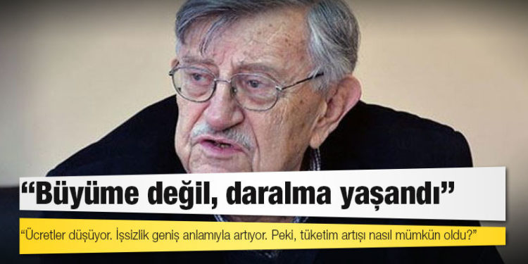 Prof. Dr. Korkut Boratav'an yüzde 7'lik büyüme yorumu: Büyüme değil, daralma yaşandı