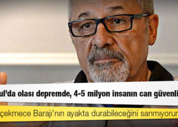 Prof. Dr. Naci Görür: İstanbul’da olası depremde, 4-5 milyon insanın can güvenliği yok, Küçükçekmece Barajı'nın ayakta durabileceğini sanmıyorum