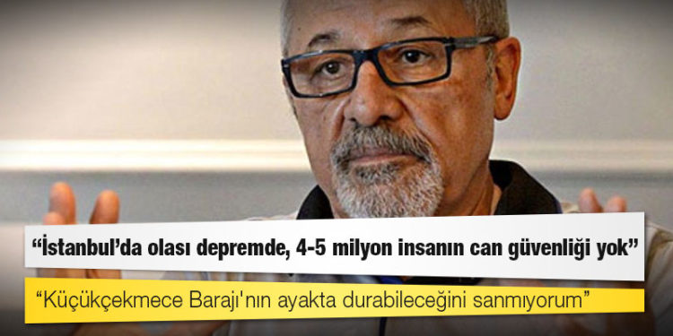 Prof. Dr. Naci Görür: İstanbul’da olası depremde, 4-5 milyon insanın can güvenliği yok, Küçükçekmece Barajı'nın ayakta durabileceğini sanmıyorum