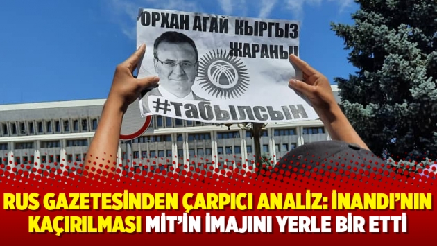 Rus gazetesinden çarpıcı analiz: İnandı’nın kaçırılması MİT’in imajını yerle bir etti