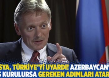 Rusya, T&uuml;rkiye'yi uyardı! Azerbaycan&rsquo;da &uuml;s kurulursa gereken adımları atarız