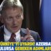Rusya, Türkiye'yi uyardı! Azerbaycan’da üs kurulursa gereken adımları atarız
