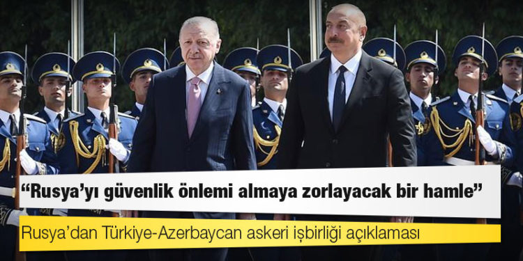 Rusya: Türkiye’nin Azerbaycan’da üs açma ihtimalini yakından takip ediyoruz, güvenliğimizi sağlamak için adımlar atabiliriz