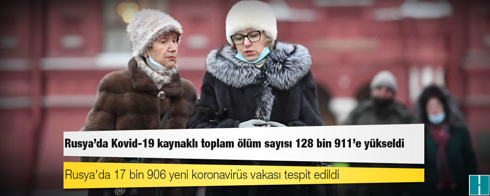 Rusya'da Kovid-19 nedeniyle ölenlerin sayısı 128 bin 911’e yükseldi