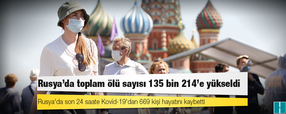 Rusya'da Kovid-19 nedeniyle ölenlerin sayısı 135 bin 214'e yükseldi