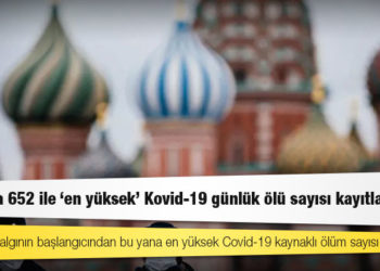 Rusya'da salgının başlangıcından bu yana en yüksek Covid-19 kaynaklı ölüm sayısı görüldü